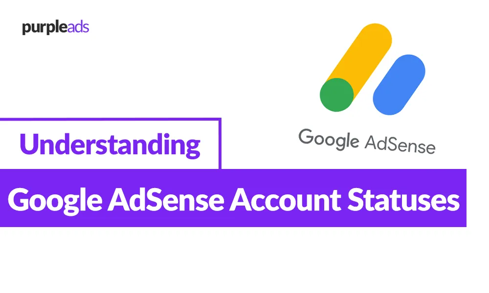 Understanding Your Google AdSense Account Statuses