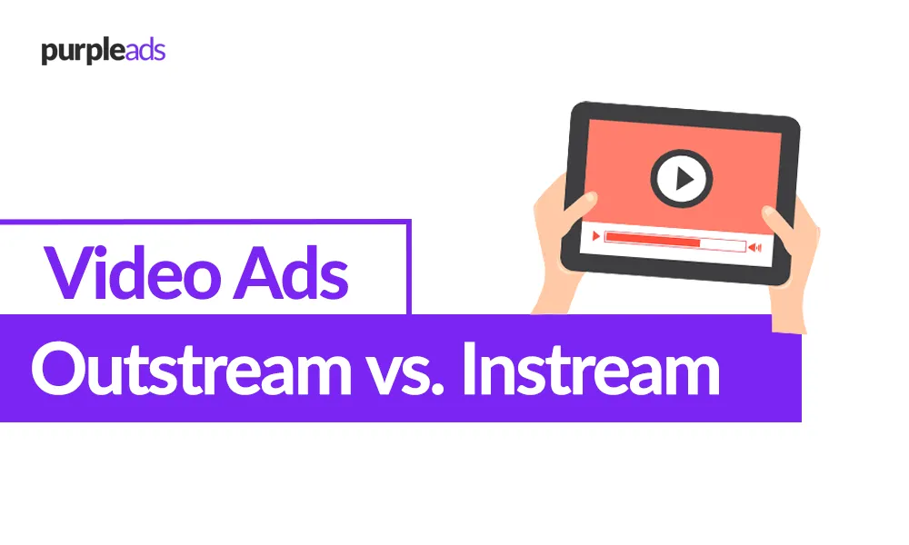 A Comprehensive Guide to Video Advertising: In-Stream vs Out-Stream Formats